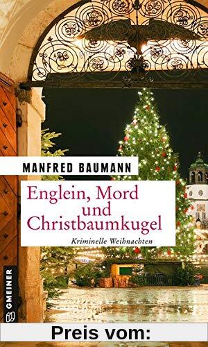 Englein, Mord und Christbaumkugel: Kriminelle Weihnachten (Kriminalromane im GMEINER-Verlag)